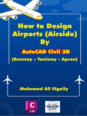 cover image of How to Design Airports (Airside) by AutoCAD Civil 3D (Runway – Taxiway – Apron)